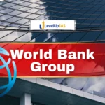 World Bank Group: Origin, Structure, Functions, Challenges and Relevance for India