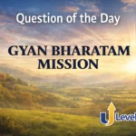 Question of the Day – GYAN BHARATAM MISSION
