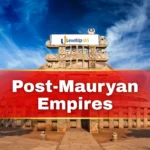 Post-Mauryan Empires, Shunga, Kanva, Satavahanas, Chedi Dynasties