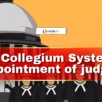 The Collegium System & Appointment of judges