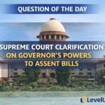 Question of the Day – SUPREME COURT CLARIFICATION ON GOVERNOR’S POWERS TO ASSENT BILLS