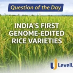 Question of the Day – INDIA’S FIRST GENOME-EDITED RICE VARIETIES