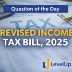 Question of the Day – REVISED INCOME TAX BILL, 2025