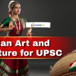 Indian Art and Culture for UPSC: Complete Topic-wise Notes