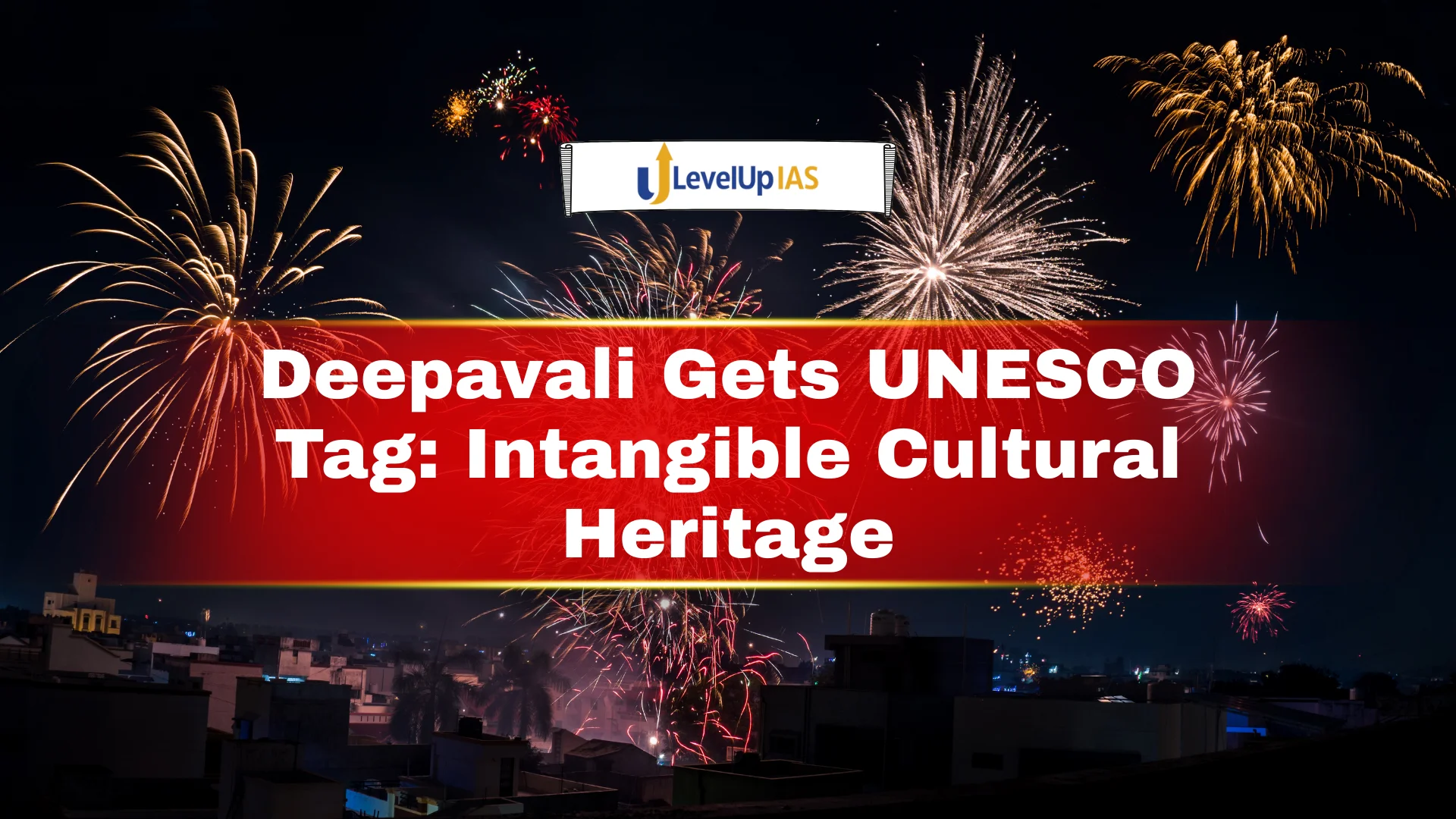 Deepavali Gets UNESCO Tag: Intangible Cultural Heritage
