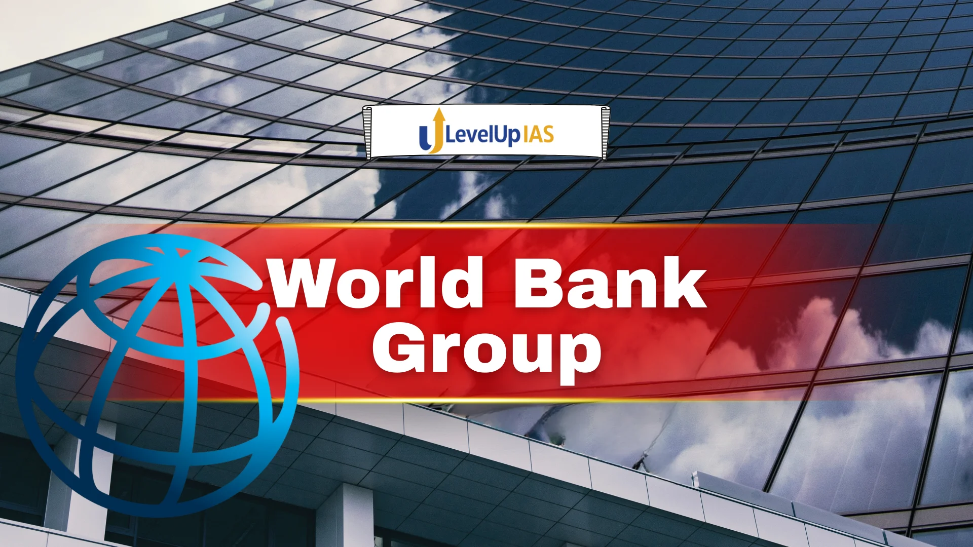 World Bank Group: Origin, Structure, Functions, Challenges and Relevance for India