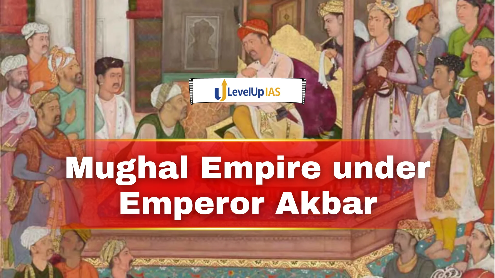 Consolidation and Expansion of the Empire under Akbar