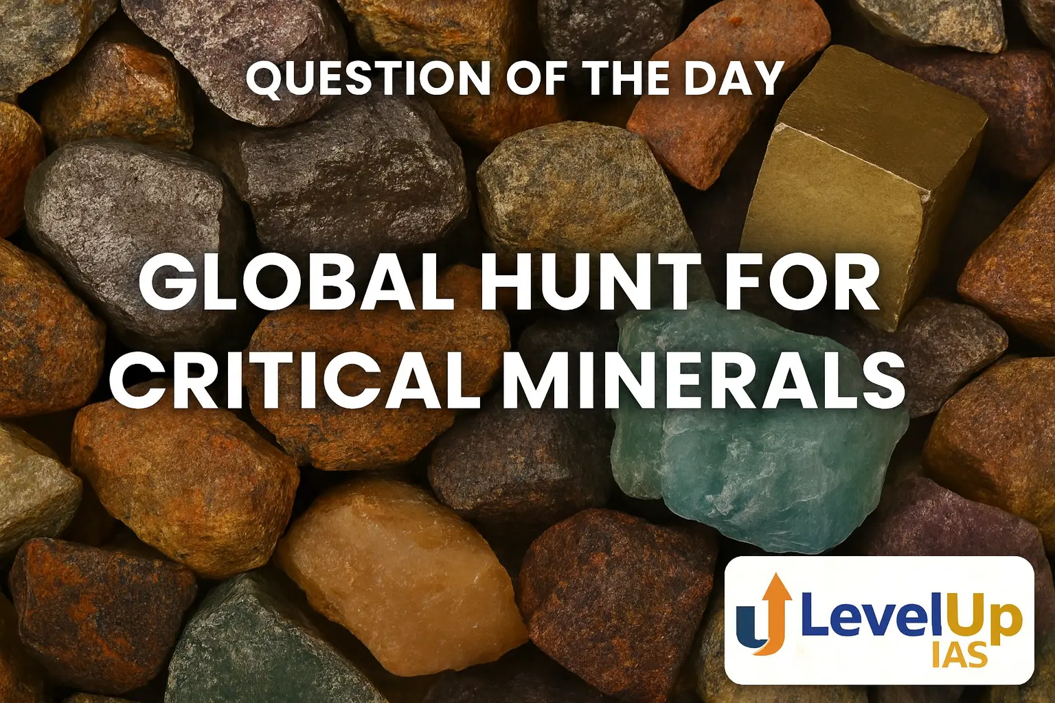 Question of the Day – Global Hunt for critical minerals