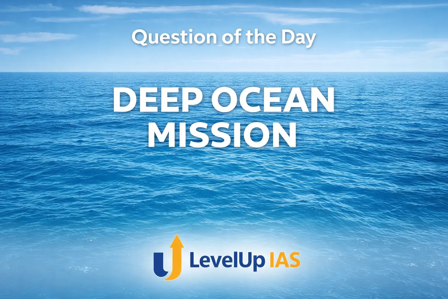 Question of the Day – DEEP OCEAN MISSION