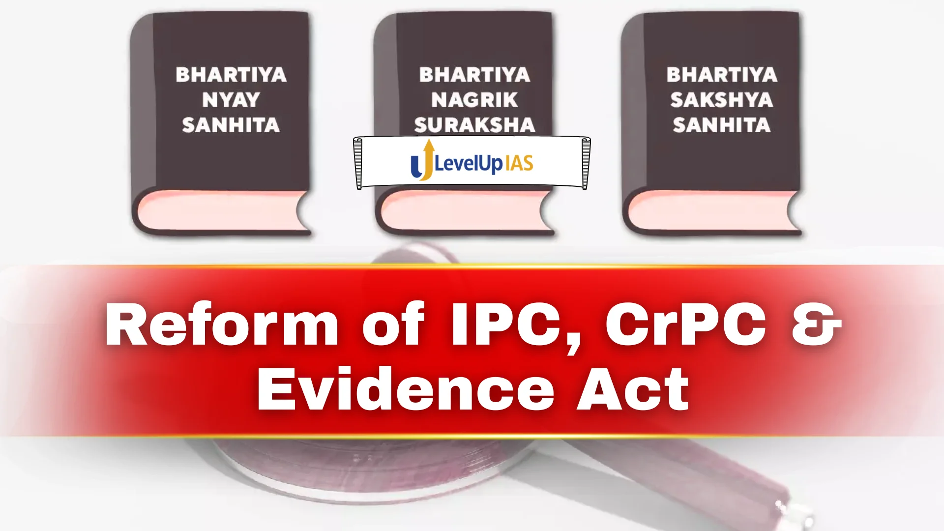 Reform of IPC, CrPC & Evidence Act