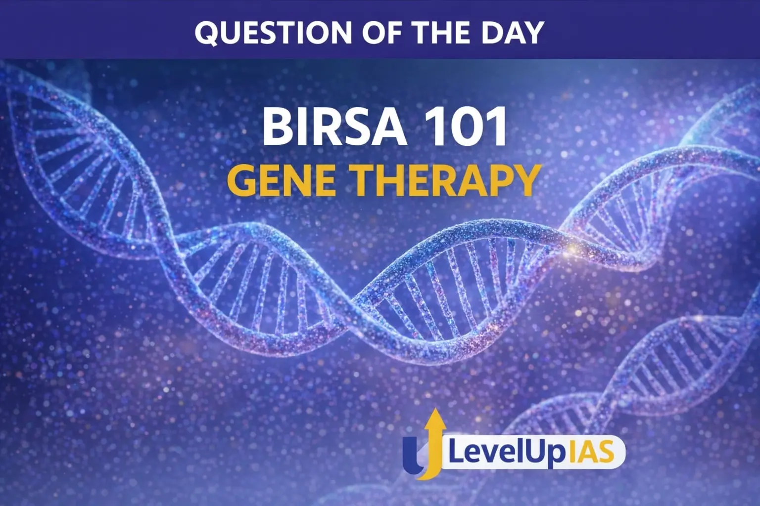 Question of the Day – BIRSA 101 GENE THERAPY