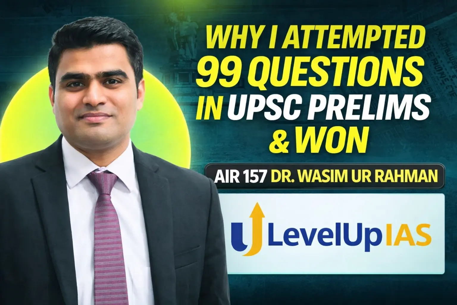 Why I Attempted 99 Questions in UPSC Prelims & Won-AIR 157 Dr. Wasim Ur Rahman