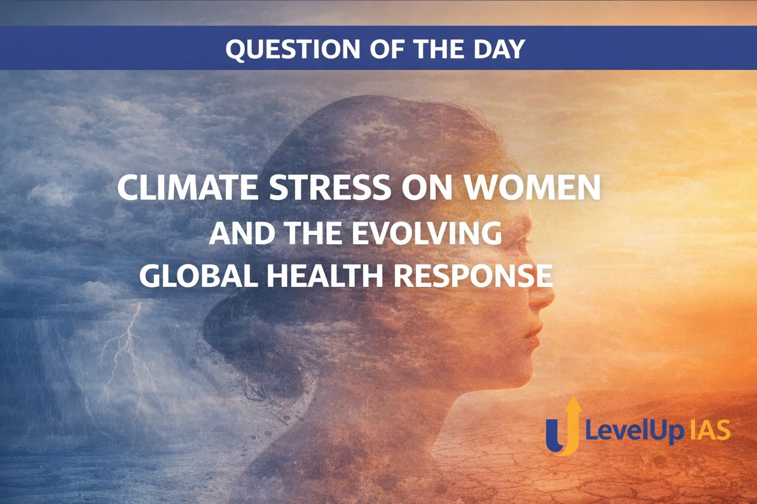 Question of the Day – CLIMATE STRESS ON WOMEN AND THE EVOLVING GLOBAL HEALTH RESPONSE