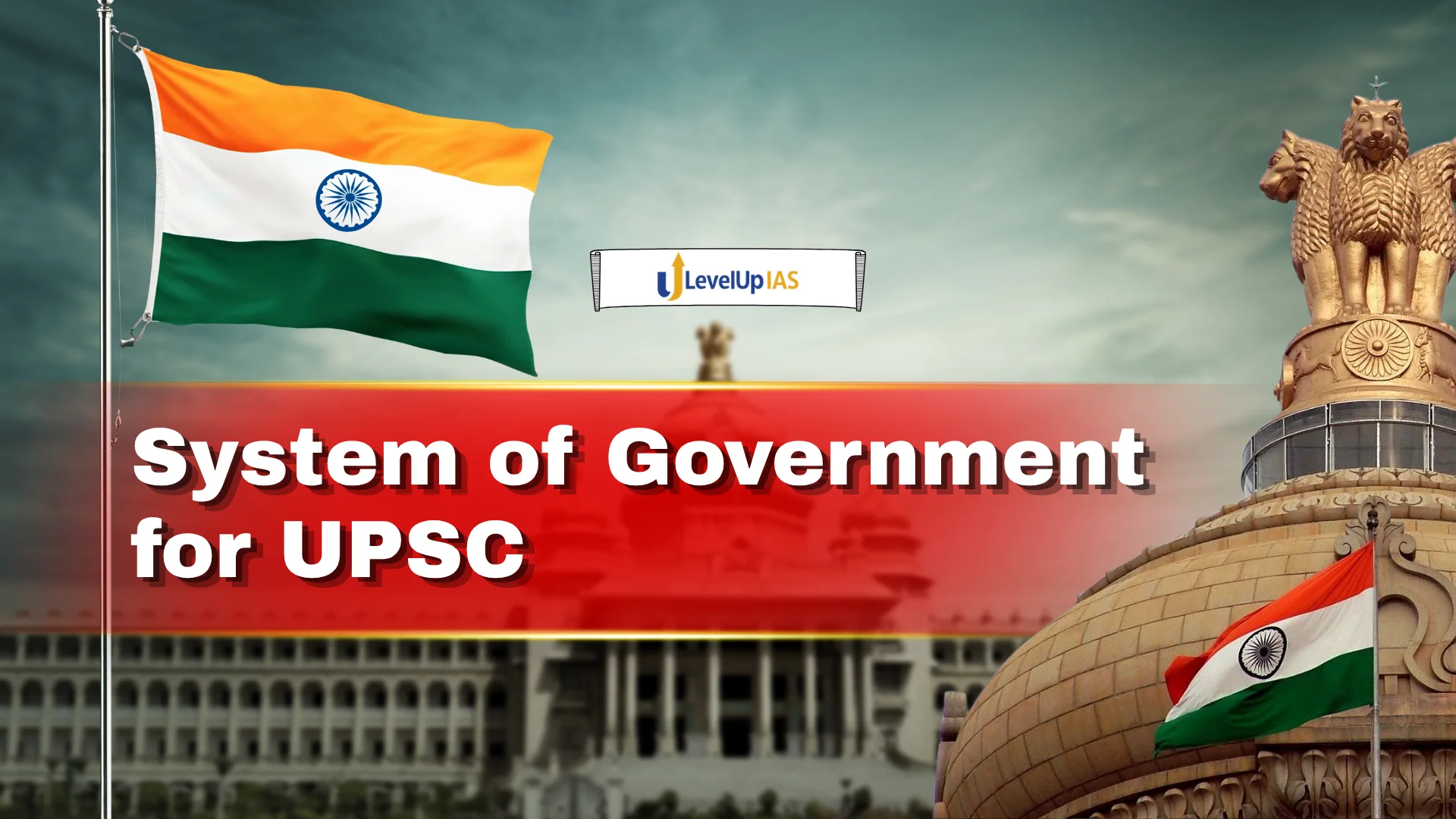 System of Government for UPSC: Complete Topic-wise Notes