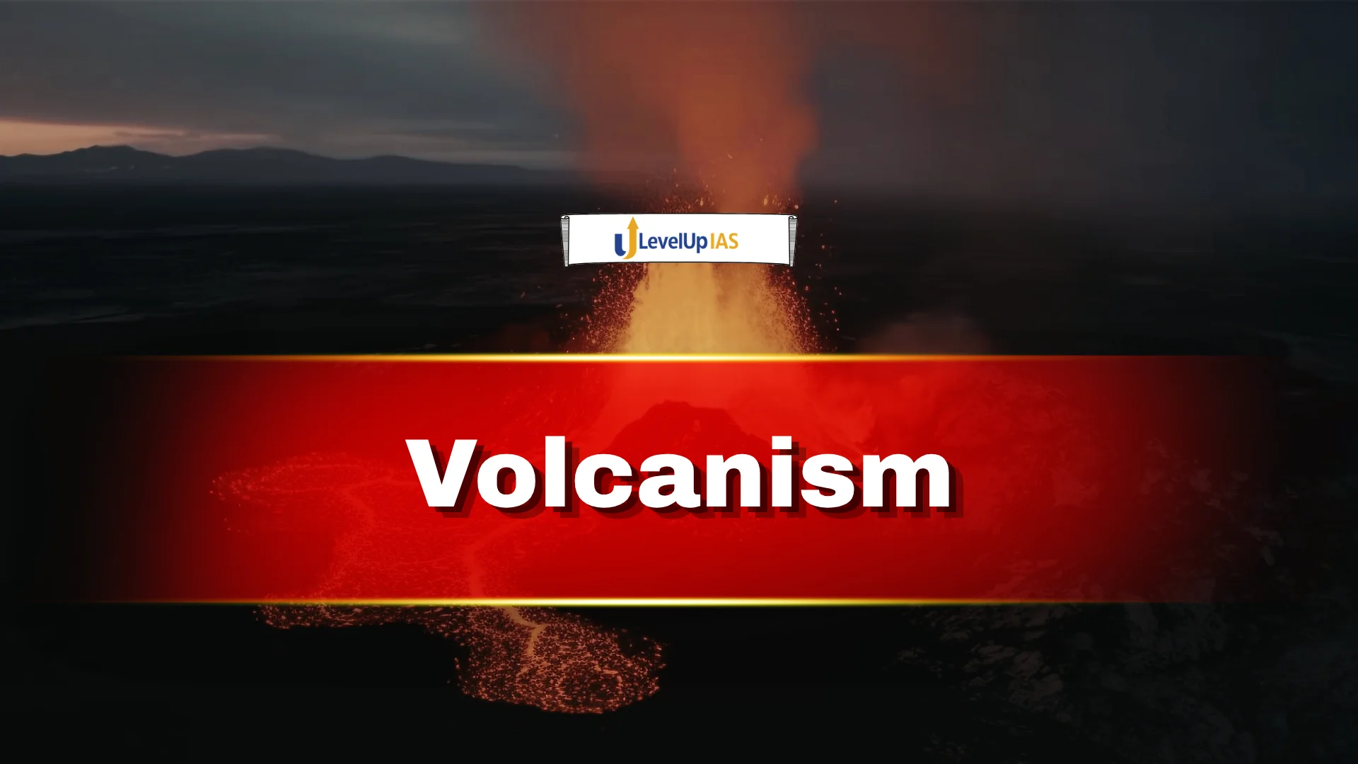 Volcanism, Geomorphology UPSC