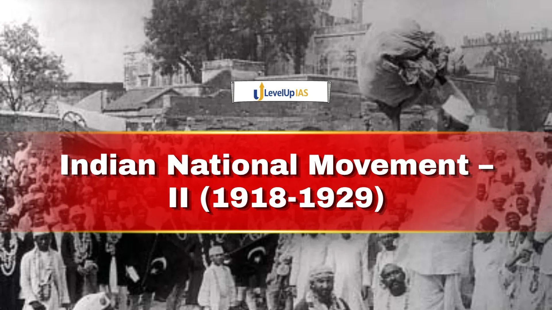 Indian National Movement – II (1918-1929)