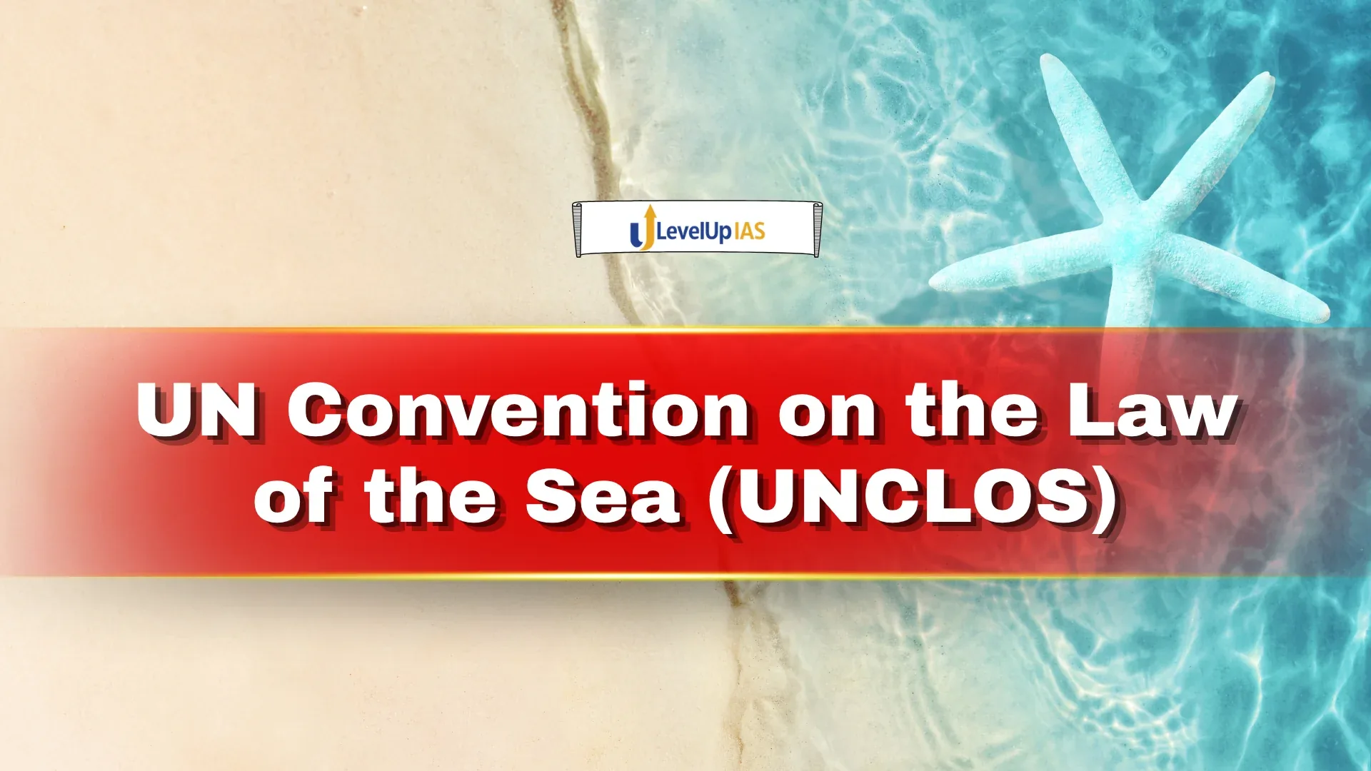 UN Convention on the Law of the Sea (UNCLOS)
