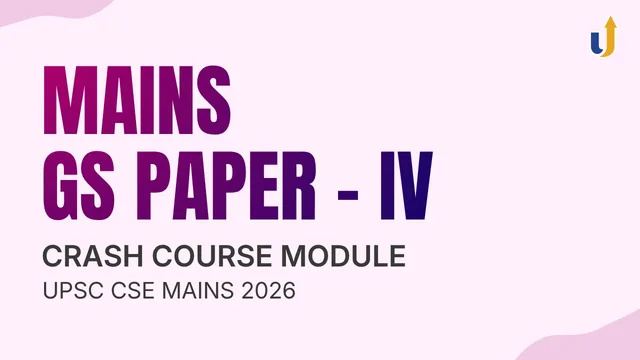 Mains GS Paper 4 (GS Crash Course Module)